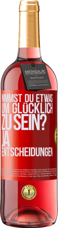 Kostenloser Versand | Roséwein ROSÉ Ausgabe nimmst du etwas, um glücklich zu sein? Ja, Entscheidungen Rote Markierung. Anpassbares Etikett Junger Wein Ernte 2023 Tempranillo