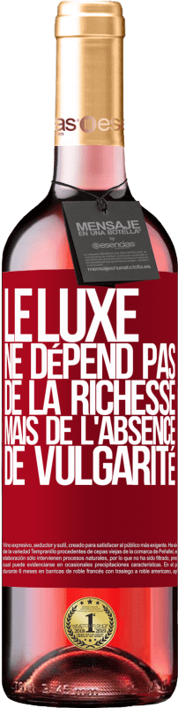 «Le luxe ne dépend pas de la richesse, mais de l'absence de vulgarité» Édition ROSÉ