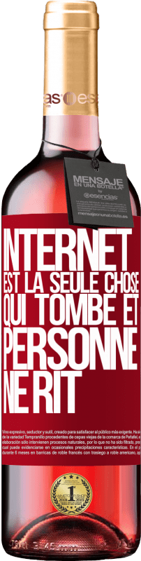 «Internet est la seule chose qui tombe et personne ne rit» Édition ROSÉ