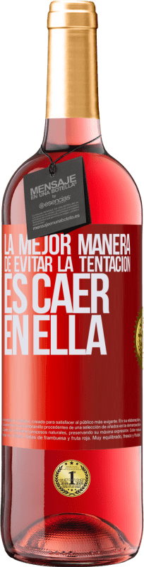 29,95 € | Vino Rosado Edición ROSÉ La mejor manera de evitar la tentación es caer en ella Etiqueta Roja. Etiqueta personalizable Vino joven Cosecha 2025 Tempranillo
