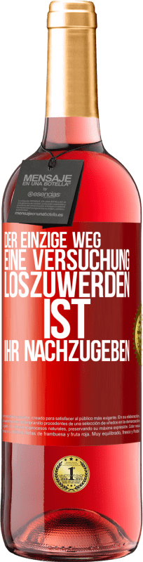 29,95 € | Roséwein ROSÉ Ausgabe Der einzige Weg, eine Versuchung loszuwerden, ist, ihr nachzugeben Rote Markierung. Anpassbares Etikett Junger Wein Ernte 2023 Tempranillo