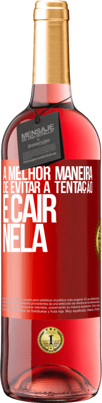 29,95 € | Vinho rosé Edição ROSÉ A melhor maneira de evitar a tentação é cair nela Etiqueta Vermelha. Etiqueta personalizável Vinho jovem Colheita 2025 Tempranillo