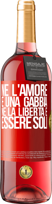 Spedizione Gratuita | Vino rosato Edizione ROSÉ Né l'amore è una gabbia, né la libertà è essere soli Etichetta Rossa. Etichetta personalizzabile Vino giovane Raccogliere 2023 Tempranillo