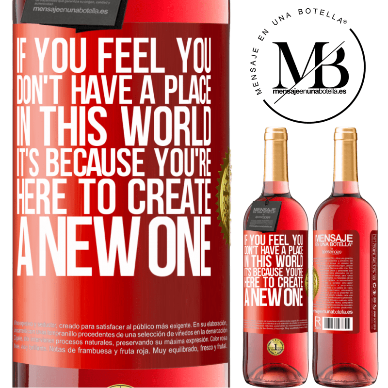 29,95 € Free Shipping | Rosé Wine ROSÉ Edition If you feel you don't have a place in this world, it's because you're here to create a new one Red Label. Customizable label Young wine Harvest 2022 Tempranillo