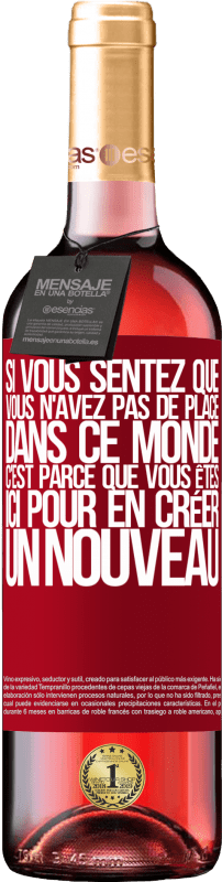 29,95 € | Vin rosé Édition ROSÉ Si vous sentez que vous n'avez pas de place dans ce monde, c'est parce que vous êtes ici pour en créer un nouveau Étiquette Rouge. Étiquette personnalisable Vin jeune Récolte 2025 Tempranillo