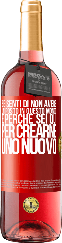 29,95 € | Vino rosato Edizione ROSÉ Se senti di non avere un posto in questo mondo, è perché sei qui per crearne uno nuovo Etichetta Rossa. Etichetta personalizzabile Vino giovane Raccogliere 2023 Tempranillo