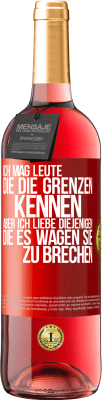 29,95 € | Roséwein ROSÉ Ausgabe Ich mag Leute, die die Grenzen kennen, aber ich liebe diejenigen, die es wagen, sie zu brechen Rote Markierung. Anpassbares Etikett Junger Wein Ernte 2024 Tempranillo