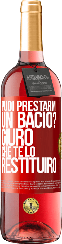 «puoi prestarmi un bacio? Giuro che te lo restituirò» Edizione ROSÉ