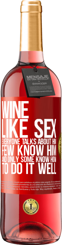 29,95 € | Rosé Wine ROSÉ Edition Wine, like sex, everyone talks about him, few know him, and only some know how to do it well Red Label. Customizable label Young wine Harvest 2024 Tempranillo