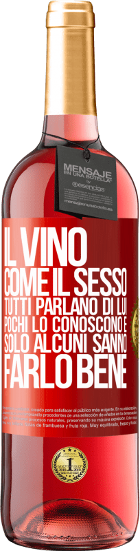 29,95 € Spedizione Gratuita | Vino rosato Edizione ROSÉ Il vino, come il sesso, tutti parlano di lui, pochi lo conoscono e solo alcuni sanno farlo bene Etichetta Rossa. Etichetta personalizzabile Vino giovane Raccogliere 2025 Tempranillo