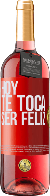 29,95 € | Vino Rosado Edición ROSÉ Hoy te toca ser feliz Etiqueta Roja. Etiqueta personalizable Vino joven Cosecha 2025 Tempranillo