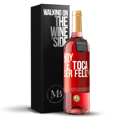 «Hoy te toca ser feliz» Edición ROSÉ