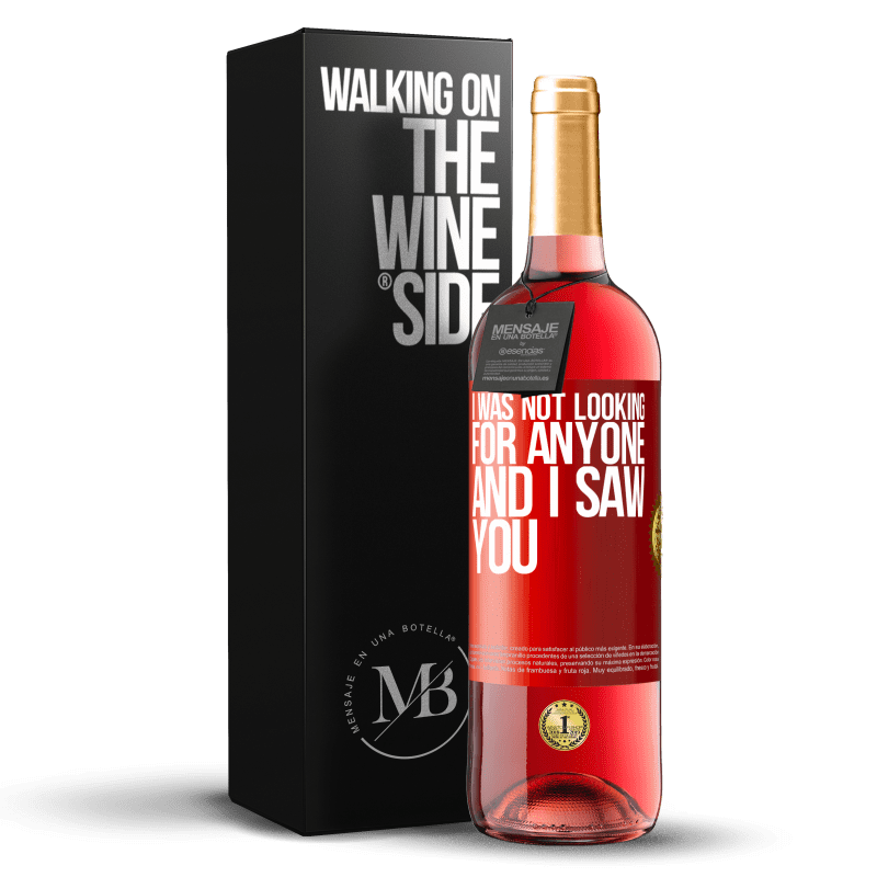 29,95 € Free Shipping | Rosé Wine ROSÉ Edition I was not looking for anyone and I saw you Red Label. Customizable label Young wine Harvest 2023 Tempranillo