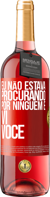 29,95 € | Vinho rosé Edição ROSÉ Eu não estava procurando por ninguém e vi você Etiqueta Vermelha. Etiqueta personalizável Vinho jovem Colheita 2024 Tempranillo