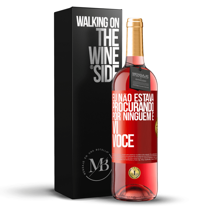 29,95 € Envio grátis | Vinho rosé Edição ROSÉ Eu não estava procurando por ninguém e vi você Etiqueta Vermelha. Etiqueta personalizável Vinho jovem Colheita 2025 Tempranillo