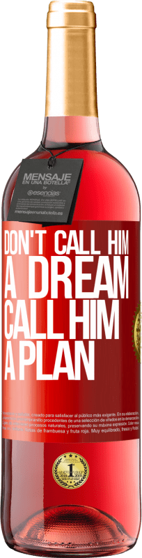 «Don't call him a dream, call him a plan» ROSÉ Edition