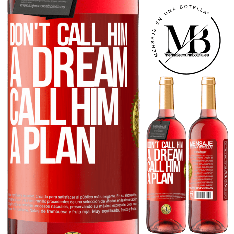 29,95 € Free Shipping | Rosé Wine ROSÉ Edition Don't call him a dream, call him a plan Red Label. Customizable label Young wine Harvest 2024 Tempranillo