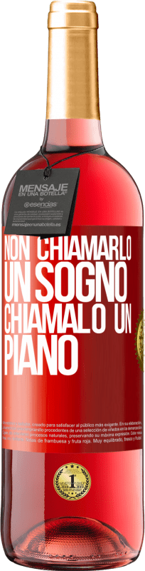 29,95 € Spedizione Gratuita | Vino rosato Edizione ROSÉ Non chiamarlo un sogno, chiamalo un piano Etichetta Rossa. Etichetta personalizzabile Vino giovane Raccogliere 2025 Tempranillo