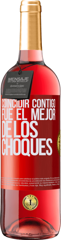 «Coincidir contigo fue el mejor de los choques» Edición ROSÉ