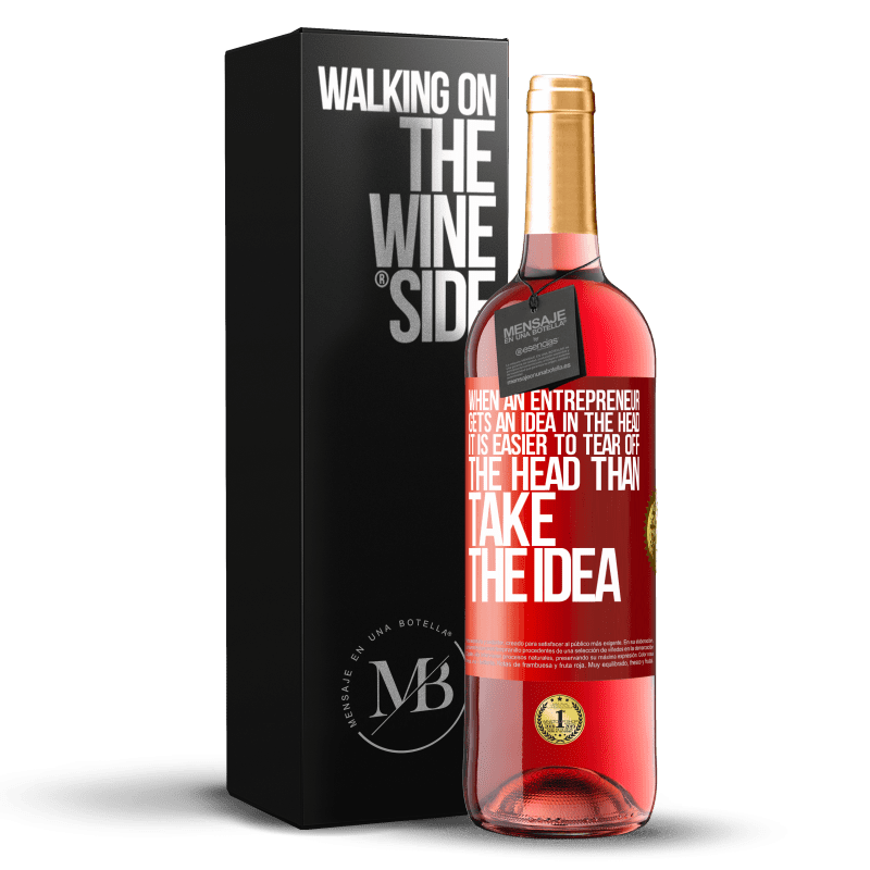 29,95 € Free Shipping | Rosé Wine ROSÉ Edition When an entrepreneur gets an idea in the head, it is easier to tear off the head than take the idea Red Label. Customizable label Young wine Harvest 2023 Tempranillo
