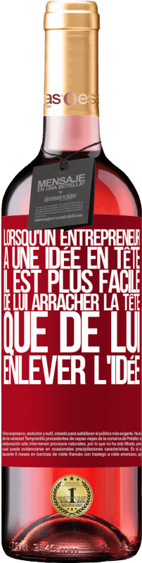 29,95 € | Vin rosé Édition ROSÉ Lorsqu'un entrepreneur a une idée en tête, il est plus facile de lui arracher la tête que de lui enlever l'idée Étiquette Rouge. Étiquette personnalisable Vin jeune Récolte 2024 Tempranillo