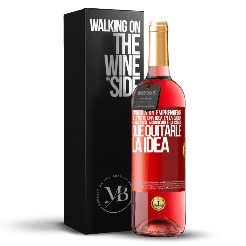 29,95 € Envío gratis | Vino Rosado Edición ROSÉ Cuando a un emprendedor se le mete una idea en la cabeza, es más fácil arrancarle la cabeza que quitarle la idea Etiqueta Roja. Etiqueta personalizable Vino joven Cosecha 2024 Tempranillo