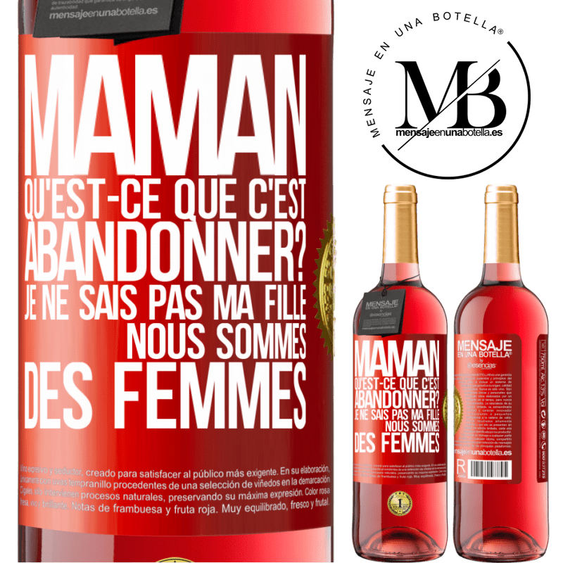 29,95 € Envoi gratuit | Vin rosé Édition ROSÉ Maman qu'est-ce que c'est abandonner? Je ne sais pas ma fille nous sommes des femmes Étiquette Rouge. Étiquette personnalisable Vin jeune Récolte 2024 Tempranillo