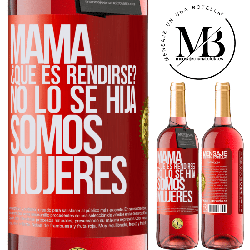29,95 € Envío gratis | Vino Rosado Edición ROSÉ Mamá, ¿Qué es rendirse? No lo sé hija, somos mujeres Etiqueta Roja. Etiqueta personalizable Vino joven Cosecha 2024 Tempranillo