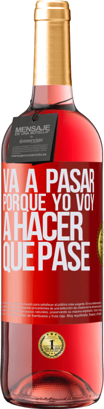 «Va a pasar porque yo voy a hacer que pase» Edición ROSÉ