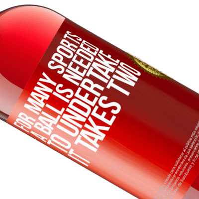 Unique & Personal Expressions. «For many sports a ball is needed. To undertake, it takes two» ROSÉ Edition
