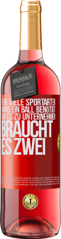 29,95 € | Roséwein ROSÉ Ausgabe Für viele Sportarten wird ein Ball benötigt. Um es zu unternehmen, braucht es zwei Rote Markierung. Anpassbares Etikett Junger Wein Ernte 2023 Tempranillo