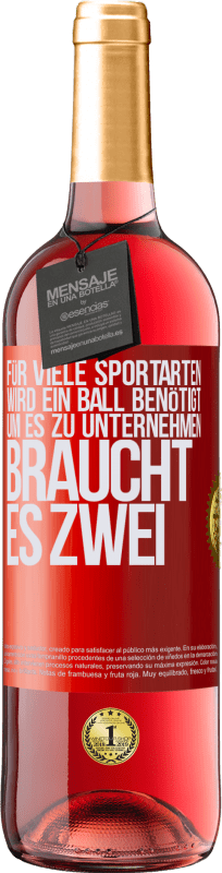 «Für viele Sportarten wird ein Ball benötigt. Um es zu unternehmen, braucht es zwei» ROSÉ Ausgabe