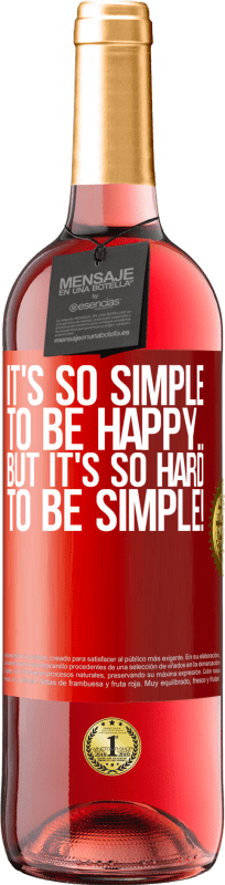 29,95 € | Rosé Wine ROSÉ Edition It's so simple to be happy ... But it's so hard to be simple! Red Label. Customizable label Young wine Harvest 2023 Tempranillo