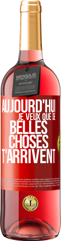 29,95 € Envoi gratuit | Vin rosé Édition ROSÉ Aujourd'hui je veux que de belles choses t'arrivent Étiquette Rouge. Étiquette personnalisable Vin jeune Récolte 2025 Tempranillo