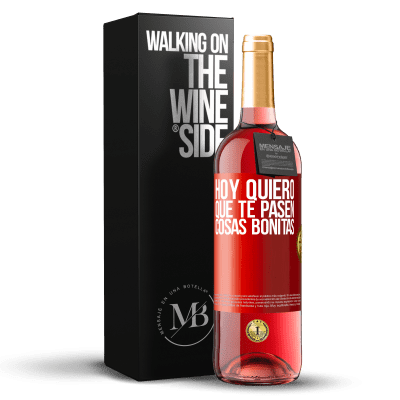 «Hoy quiero que te pasen cosas bonitas» Edición ROSÉ