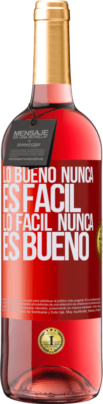 «Lo bueno nunca es fácil. Lo fácil nunca es bueno» Edición ROSÉ