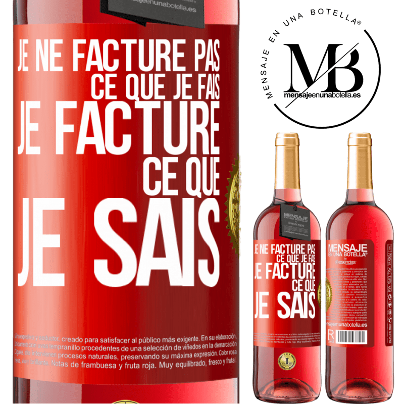 29,95 € Envoi gratuit | Vin rosé Édition ROSÉ Je ne facture pas ce que je fais, je facture ce que je sais Étiquette Rouge. Étiquette personnalisable Vin jeune Récolte 2024 Tempranillo