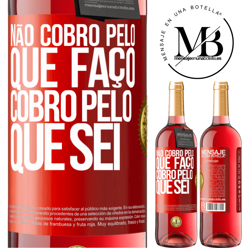 29,95 € Envio grátis | Vinho rosé Edição ROSÉ Não cobro pelo que faço, cobro pelo que sei Etiqueta Vermelha. Etiqueta personalizável Vinho jovem Colheita 2024 Tempranillo