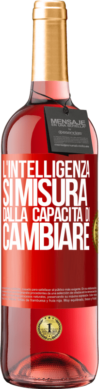 29,95 € Spedizione Gratuita | Vino rosato Edizione ROSÉ L'intelligenza si misura dalla capacità di cambiare Etichetta Rossa. Etichetta personalizzabile Vino giovane Raccogliere 2025 Tempranillo