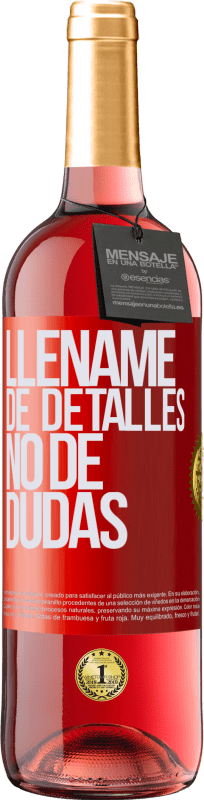 29,95 € | Vino Rosado Edición ROSÉ Lléname de detalles, no de dudas Etiqueta Roja. Etiqueta personalizable Vino joven Cosecha 2025 Tempranillo