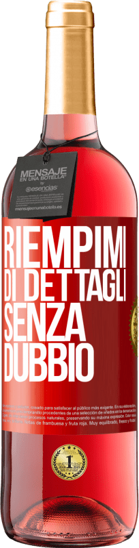 29,95 € Spedizione Gratuita | Vino rosato Edizione ROSÉ Riempimi di dettagli, senza dubbio Etichetta Rossa. Etichetta personalizzabile Vino giovane Raccogliere 2024 Tempranillo