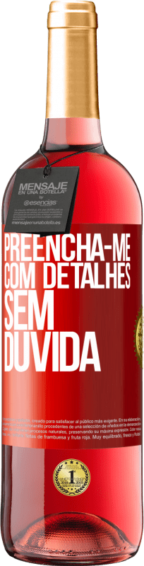 29,95 € | Vinho rosé Edição ROSÉ Preencha-me com detalhes, sem dúvida Etiqueta Vermelha. Etiqueta personalizável Vinho jovem Colheita 2024 Tempranillo