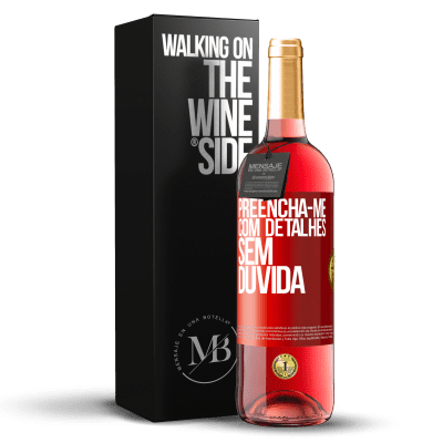 «Preencha-me com detalhes, sem dúvida» Edição ROSÉ
