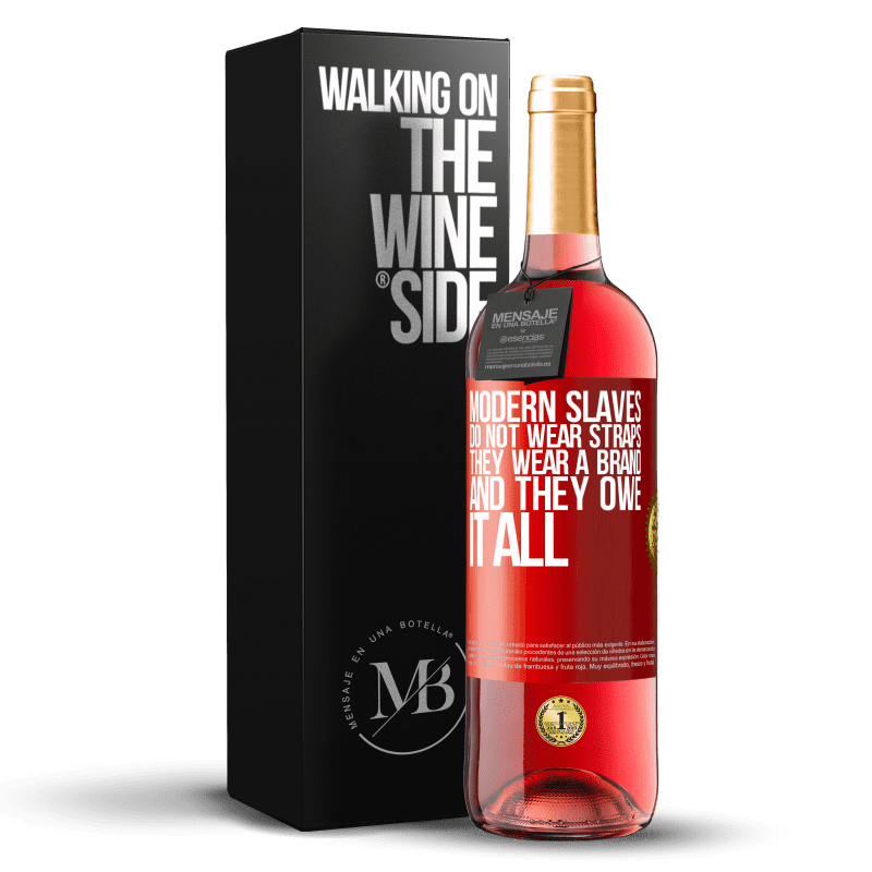 29,95 € Free Shipping | Rosé Wine ROSÉ Edition Modern slaves do not wear straps. They wear a brand and they owe it all Red Label. Customizable label Young wine Harvest 2023 Tempranillo