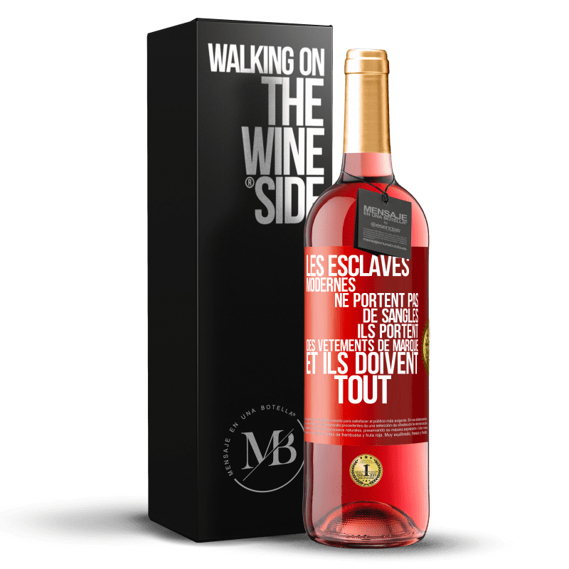 29,95 € Envoi gratuit | Vin rosé Édition ROSÉ Les esclaves modernes ne portent pas de sangles. Ils portent des vêtements de marque et ils doivent tout Étiquette Rouge. Étiquette personnalisable Vin jeune Récolte 2024 Tempranillo