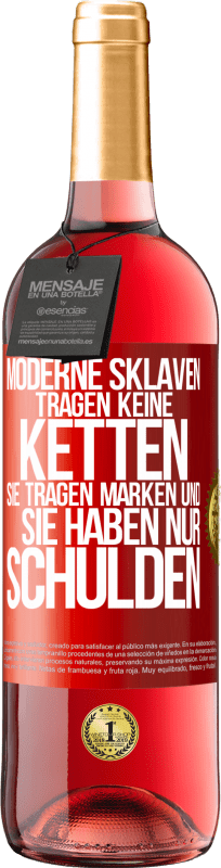 29,95 € | Roséwein ROSÉ Ausgabe Moderne Sklaven tragen keine Ketten. Sie tragen Marken und sie haben nur Schulden Rote Markierung. Anpassbares Etikett Junger Wein Ernte 2024 Tempranillo