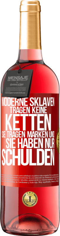 29,95 € | Roséwein ROSÉ Ausgabe Moderne Sklaven tragen keine Ketten. Sie tragen Marken und sie haben nur Schulden Rote Markierung. Anpassbares Etikett Junger Wein Ernte 2025 Tempranillo