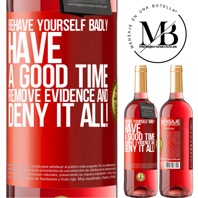 29,95 € Free Shipping | Rosé Wine ROSÉ Edition Behave yourself badly. Have a good time. Remove evidence and ... Deny it all! Red Label. Customizable label Young wine Harvest 2021 Tempranillo