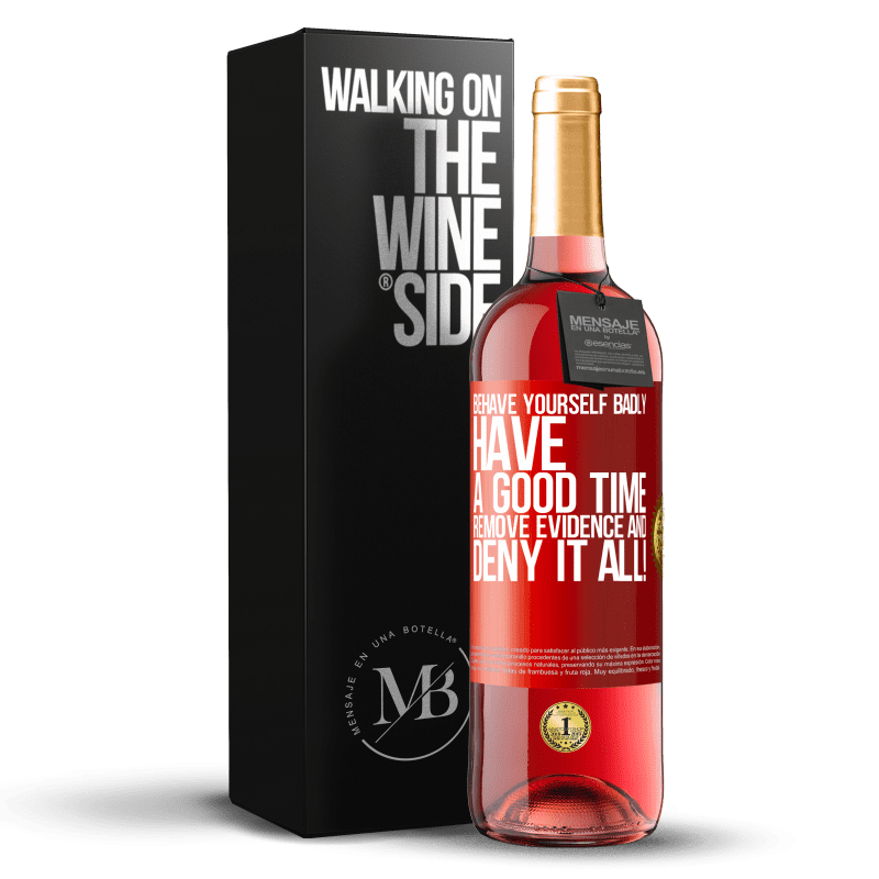 29,95 € Free Shipping | Rosé Wine ROSÉ Edition Behave yourself badly. Have a good time. Remove evidence and ... Deny it all! Red Label. Customizable label Young wine Harvest 2023 Tempranillo
