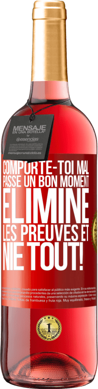 29,95 € | Vin rosé Édition ROSÉ Comporte-toi mal. Passe un bon moment. Élimine les preuves et nie tout! Étiquette Rouge. Étiquette personnalisable Vin jeune Récolte 2025 Tempranillo